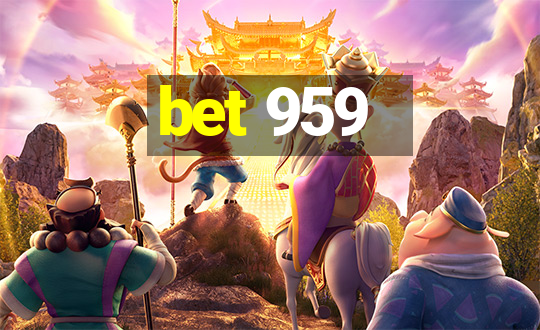 bet 959