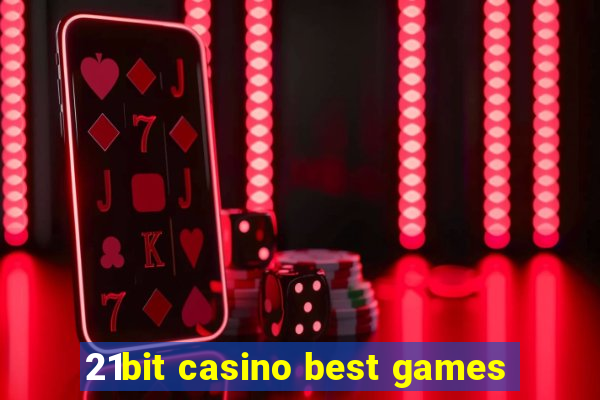 21bit casino best games