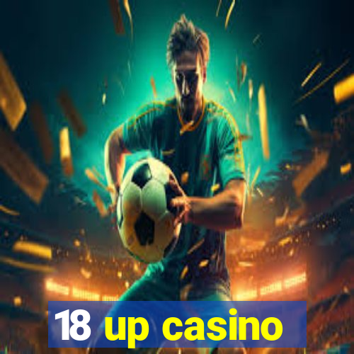 18 up casino