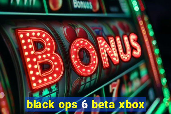 black ops 6 beta xbox