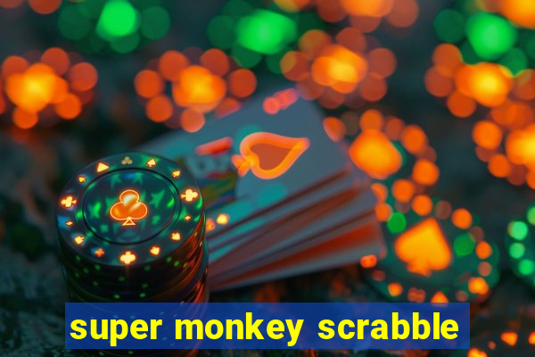 super monkey scrabble