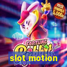 slot motion