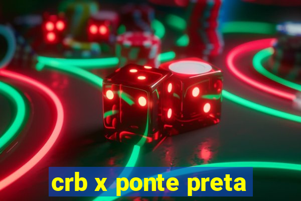 crb x ponte preta