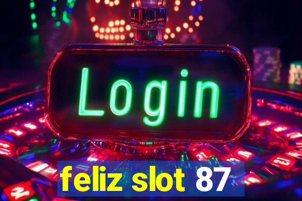 feliz slot 87