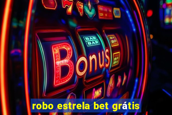 robo estrela bet grátis