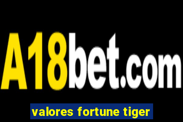 valores fortune tiger