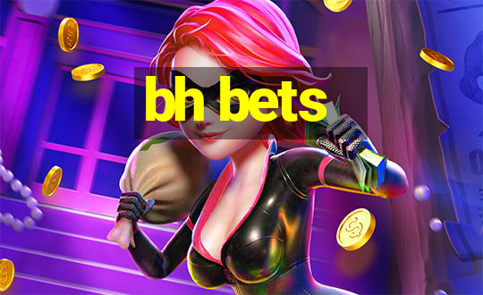 bh bets