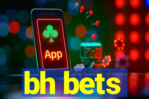 bh bets