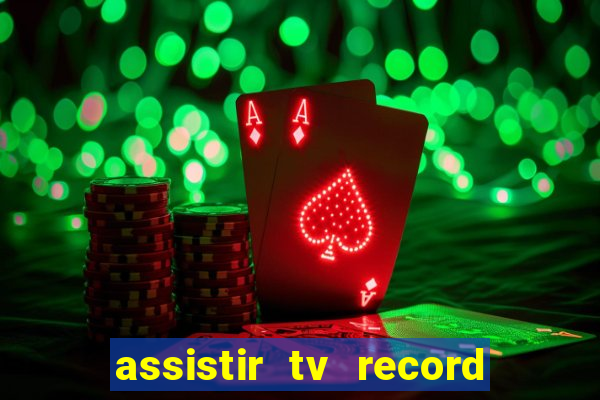 assistir tv record ao vivo