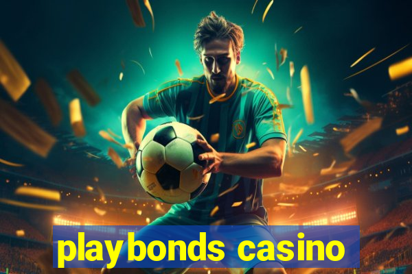 playbonds casino