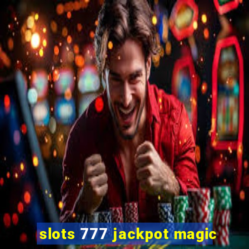 slots 777 jackpot magic