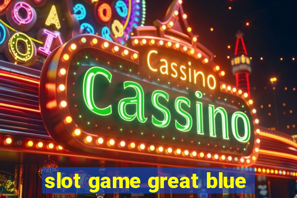 slot game great blue