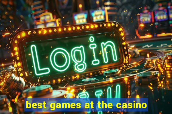 best games at the casino