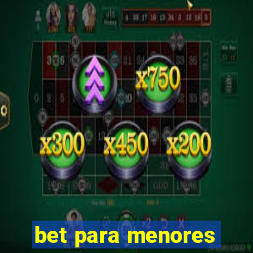 bet para menores