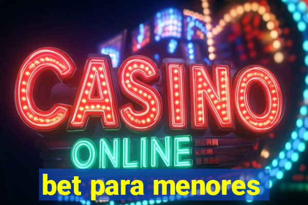 bet para menores