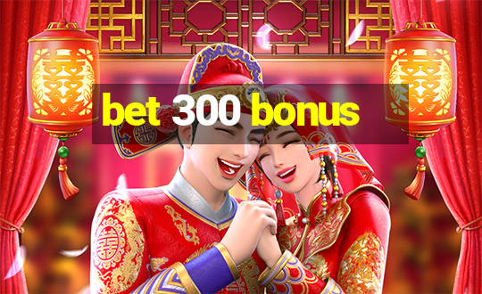 bet 300 bonus