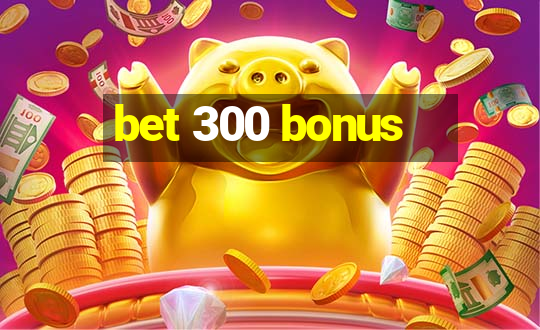 bet 300 bonus