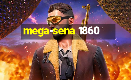 mega-sena 1860