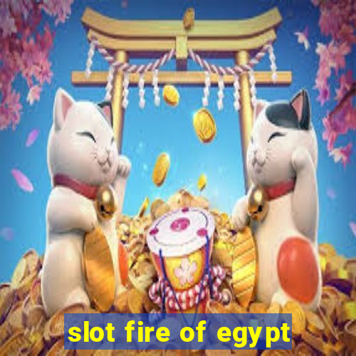 slot fire of egypt