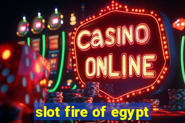 slot fire of egypt