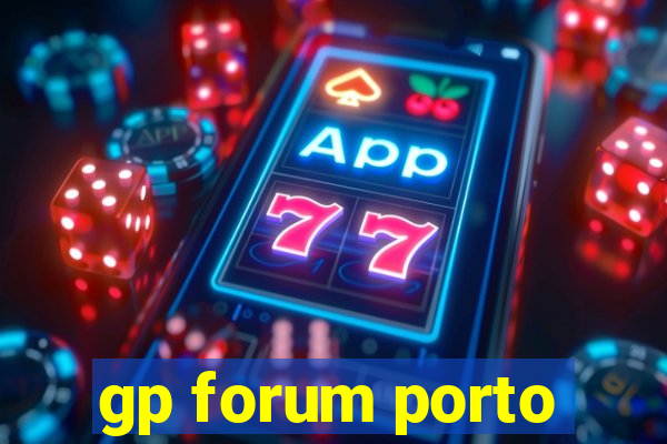 gp forum porto