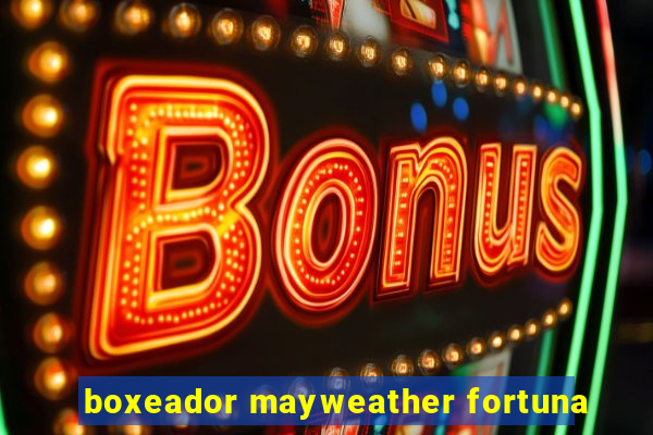 boxeador mayweather fortuna