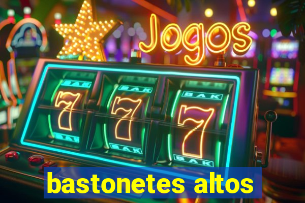 bastonetes altos