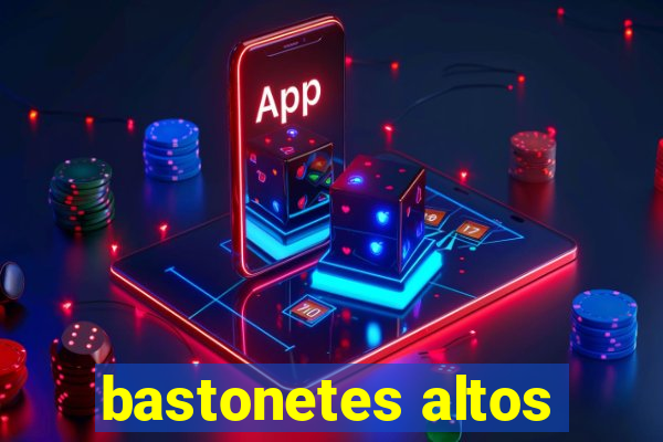 bastonetes altos