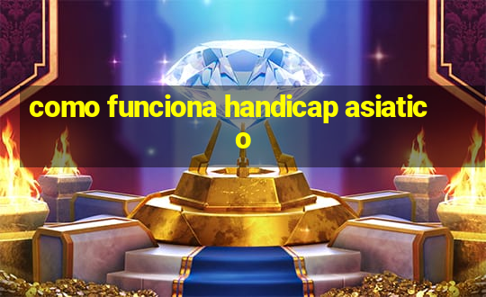 como funciona handicap asiatico