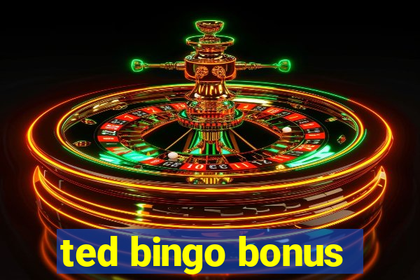 ted bingo bonus