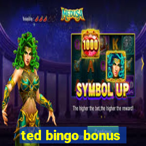 ted bingo bonus