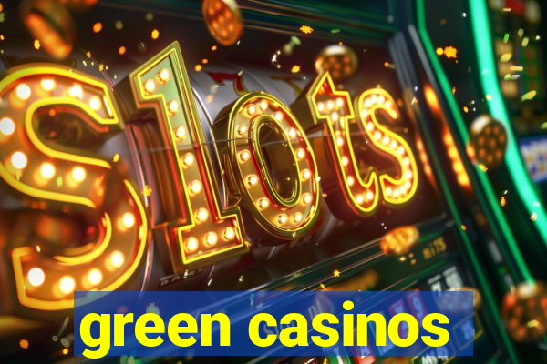 green casinos