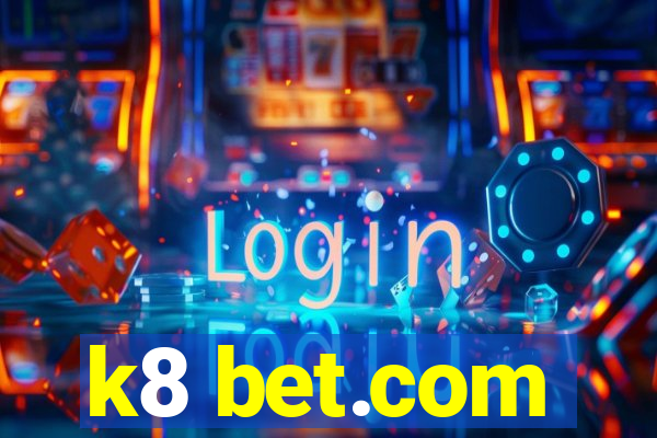 k8 bet.com