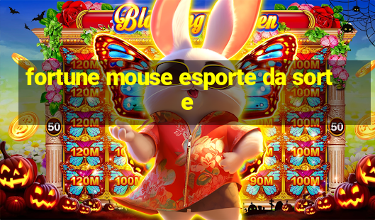 fortune mouse esporte da sorte