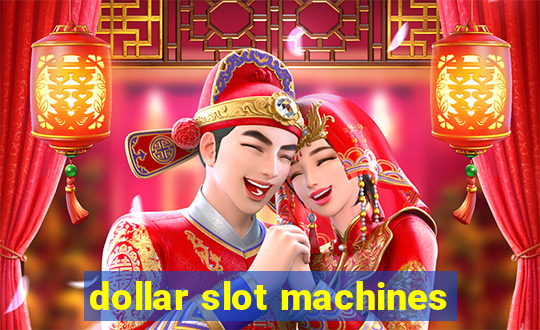 dollar slot machines