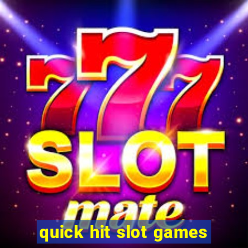 quick hit slot games