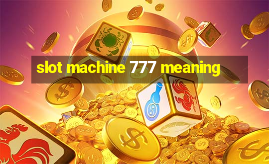 slot machine 777 meaning