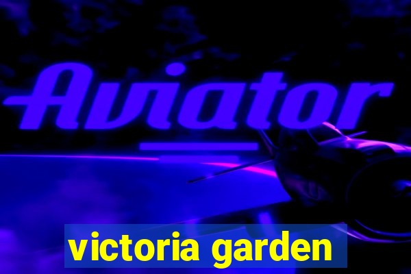 victoria garden