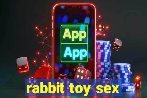 rabbit toy sex