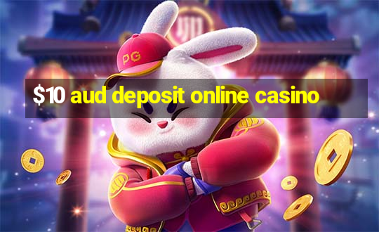 $10 aud deposit online casino