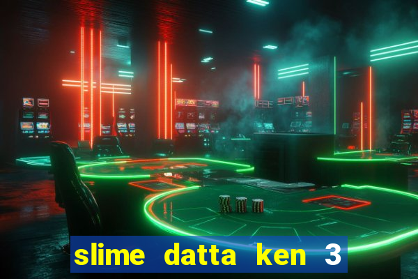 slime datta ken 3 temporada dublado