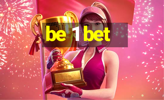 be 1 bet