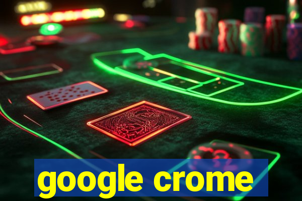 google crome