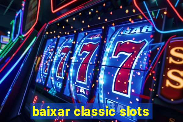 baixar classic slots