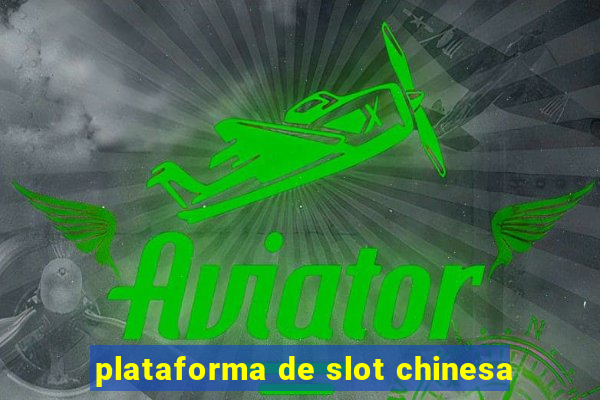 plataforma de slot chinesa