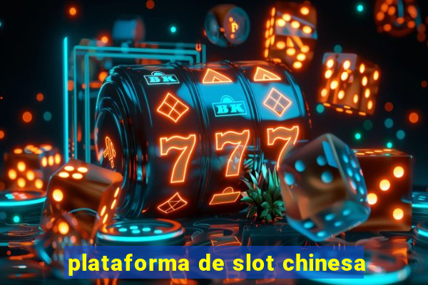 plataforma de slot chinesa