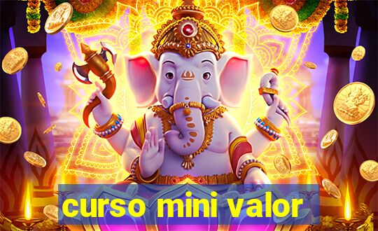 curso mini valor