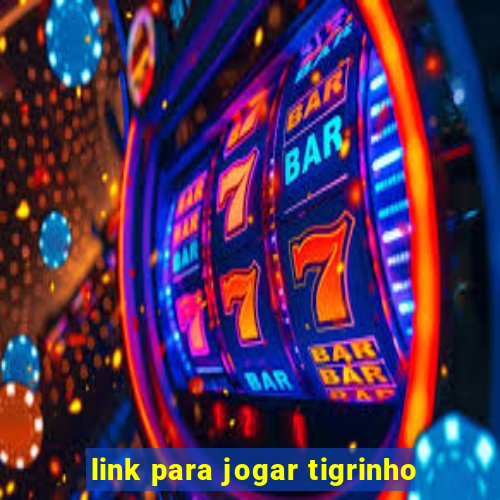 link para jogar tigrinho