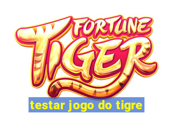 testar jogo do tigre