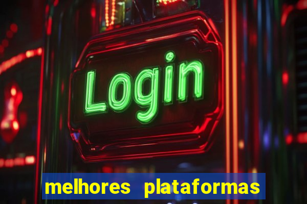 melhores plataformas do jogo do tigrinho